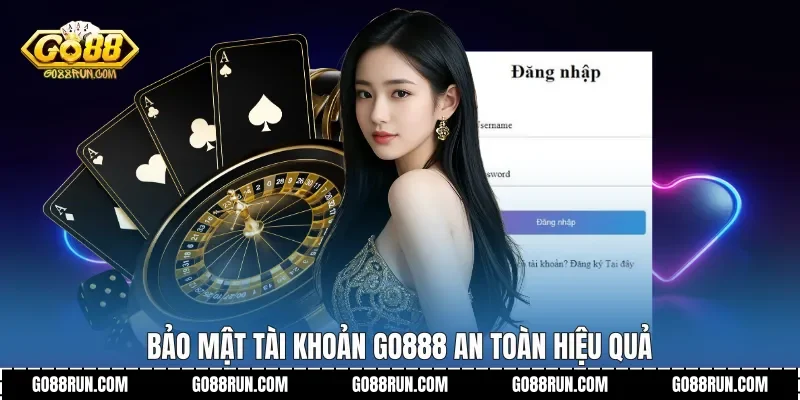 Bảo mật tài khoản Go888 an toàn hiệu quả