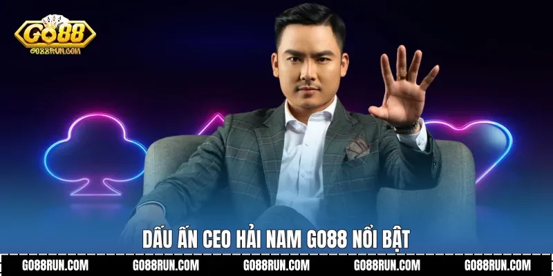 Dấu ấn CEO Hải Nam Go88 nổi bật