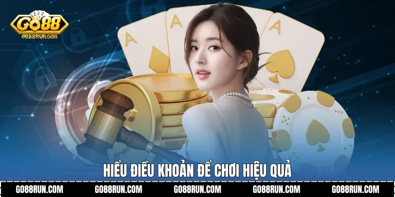 Hiểu điều khoản để chơi hiệu quả