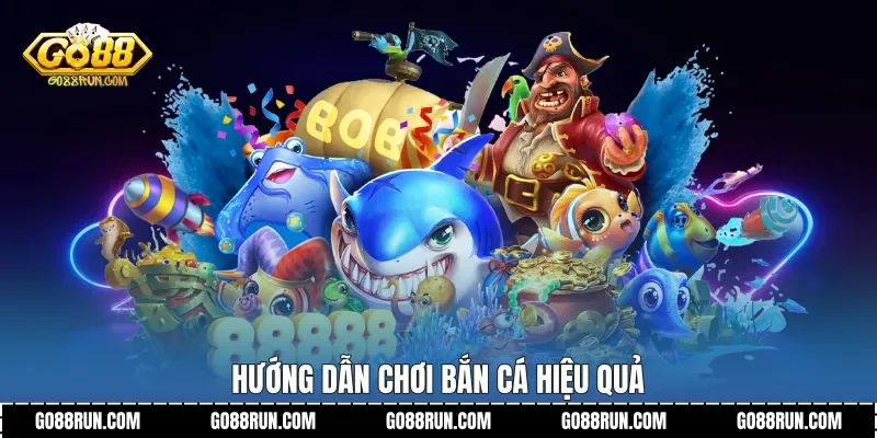 Hướng dẫn chơi Bắn Cá hiệu quả