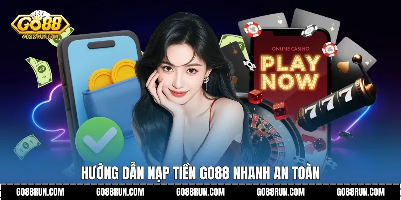 Hướng dẫn Nạp tiền Go88 nhanh an toàn