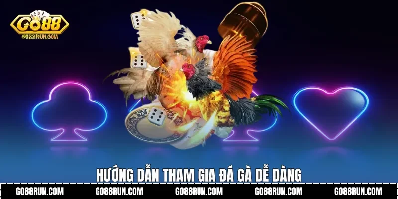 Hướng dẫn tham gia Đá Gà dễ dàng