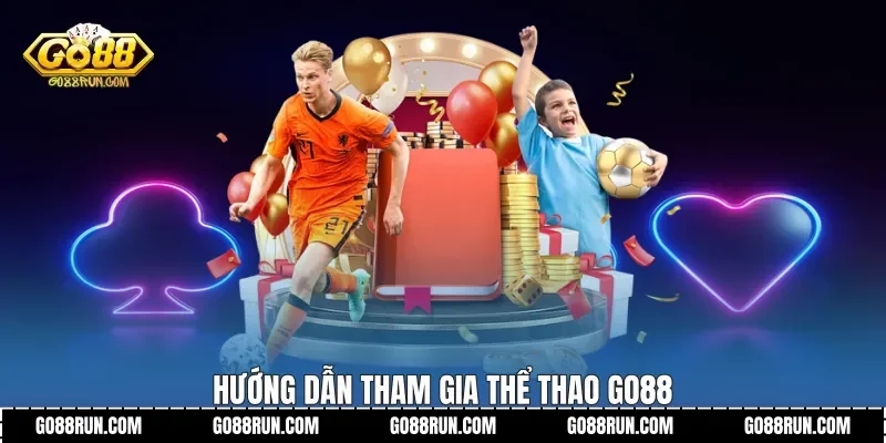 Hướng dẫn tham gia Thể Thao Go88