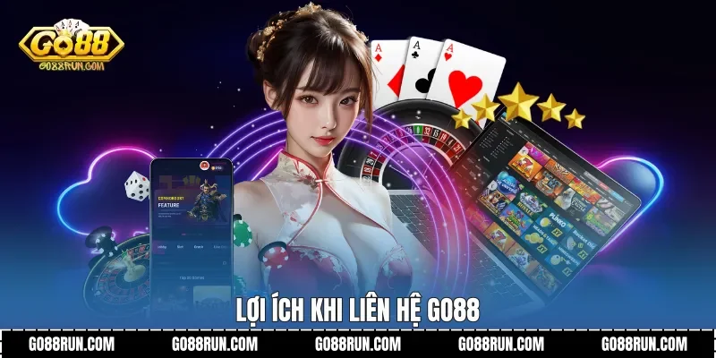 Lợi ích khi Liên hệ Go88