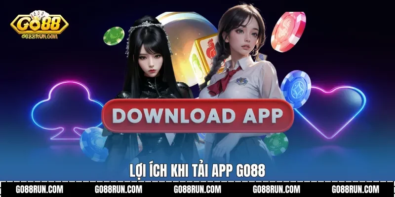 Lợi ích khi Tải app Go88