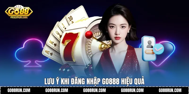 Lưu ý khi Đăng nhập Go888 hiệu quả