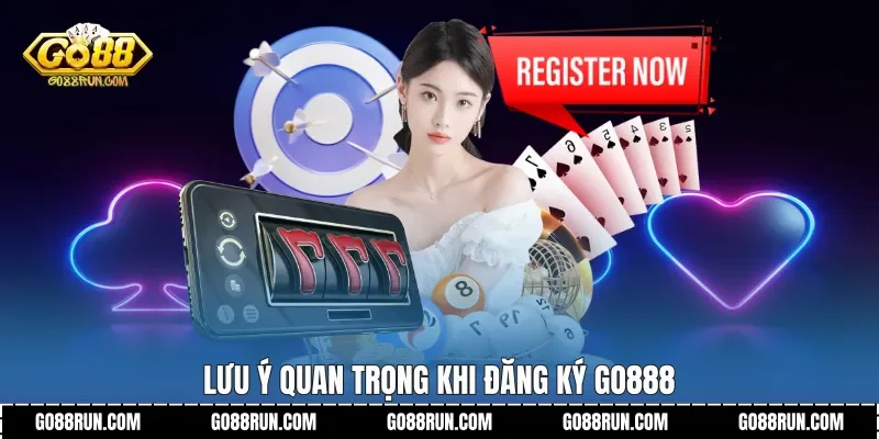 Lưu ý quan trọng khi Đăng ký Go888