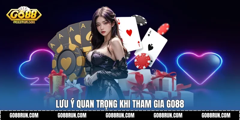 Lưu ý quan trọng khi tham gia Go88