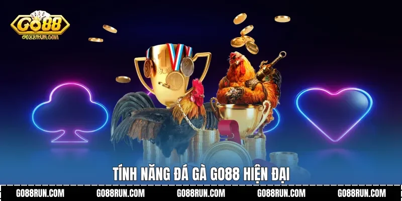 Tính năng Đá Gà Go88 hiện đại