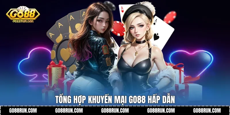 Tổng hợp Khuyến mại Go88 hấp dẫn