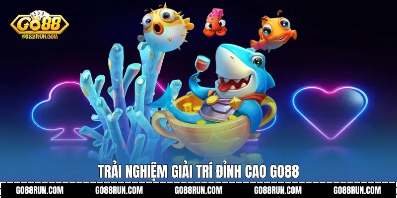 Trải nghiệm giải trí đỉnh cao Go88