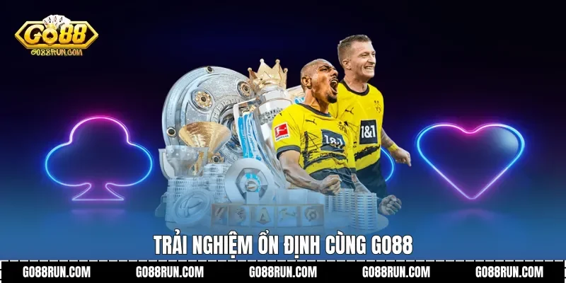 Trải nghiệm ổn định cùng Go88