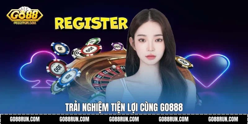 Trải nghiệm tiện lợi cùng Go888